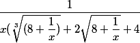 \dfrac{1}{x(\sqrt[3]{(8+\dfrac{1}{x})}+2\sqrt{8+\dfrac{1}{x}}+4}